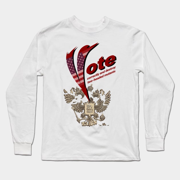 Vote  correctly and destroy two-headed mutants Long Sleeve T-Shirt by xlhombat